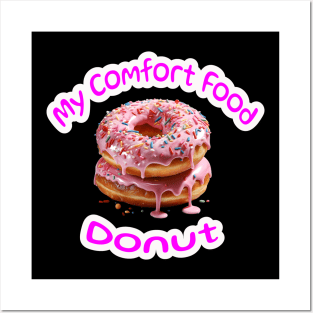 My Comfort Food Donut Posters and Art